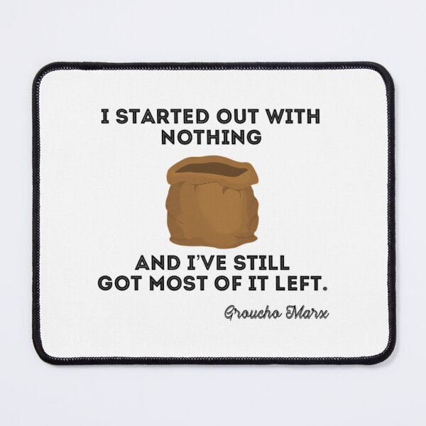 Item preview, I Started Out With Nothing And I Still Have Most Of It Left. designed and sold by RazaLondonn.