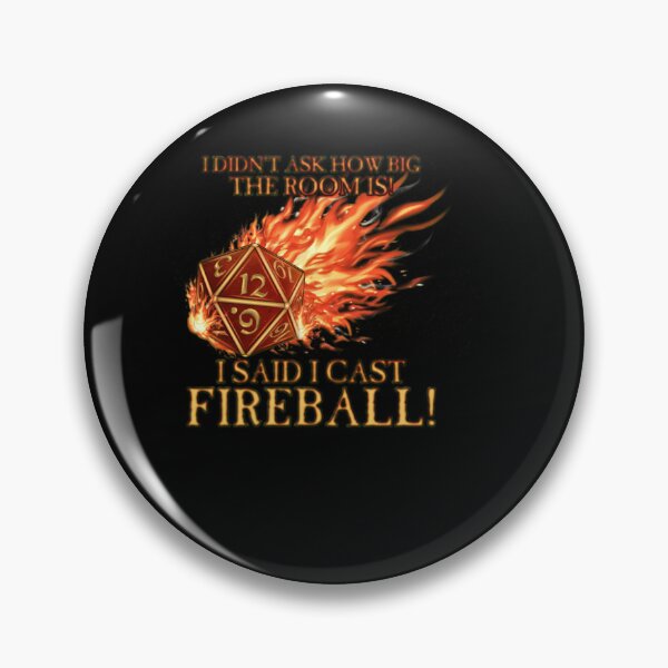 Item preview, D20 I Didn't Ask I Cast FIREBALL! designed and sold by GeorgeZiemans.