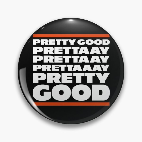 Item preview, Pretty Good. Prettaaay, prettaaaay, pretty good designed and sold by Art-Monnard.