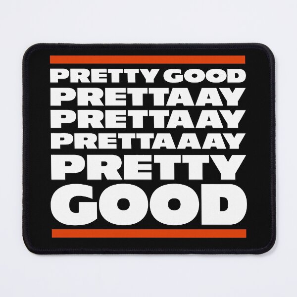 Item preview, Pretty Good. Prettaaay, prettaaaay, pretty good designed and sold by Art-Monnard.