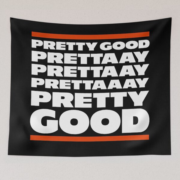 Item preview, Pretty Good. Prettaaay, prettaaaay, pretty good designed and sold by Art-Monnard.