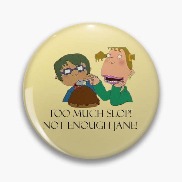 Item preview, Too Much Slop! Not Enough Jane! designed and sold by QueenAlicorn.