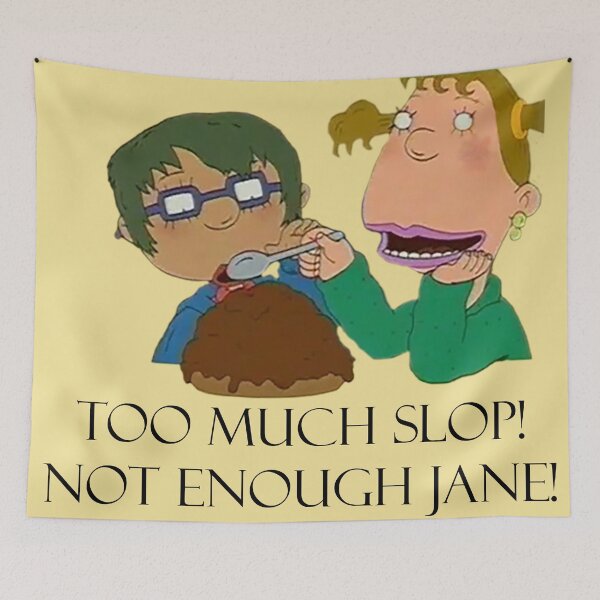Item preview, Too Much Slop! Not Enough Jane! designed and sold by QueenAlicorn.