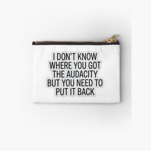 Item preview, I Don't Know Where You Got The Audacity Sarcastic Quote Funny Sassy Humor designed and sold by raedattia.