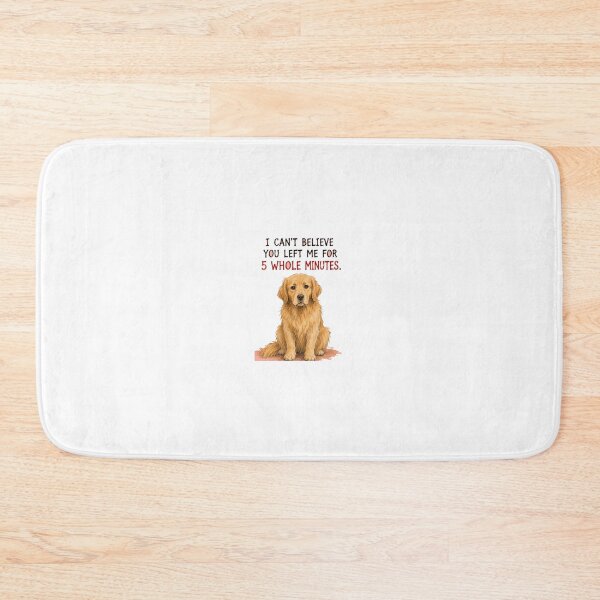 Item preview, I Can't Believe You Left Me Sarcastic Golden Retriever Art designed and sold by SarcasmAndSpite.