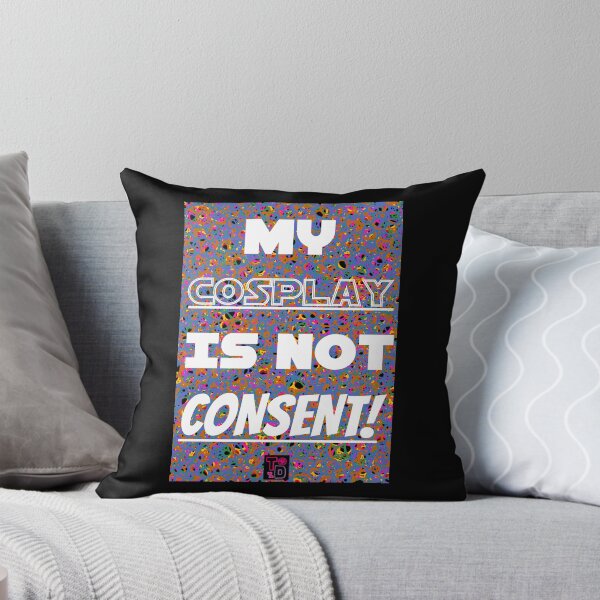 Item preview, My Cosplay is not consent!  designed and sold by Twisted Doodles.