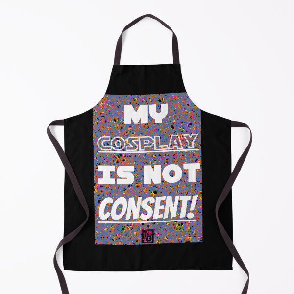 Item preview, My Cosplay is not consent!  designed and sold by Twisted Doodles.