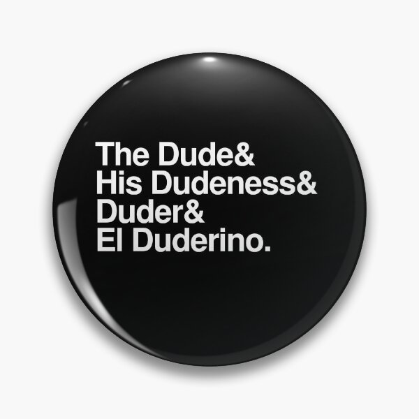 Item preview, The Dude, His Dudeness designed and sold by Verominunus.