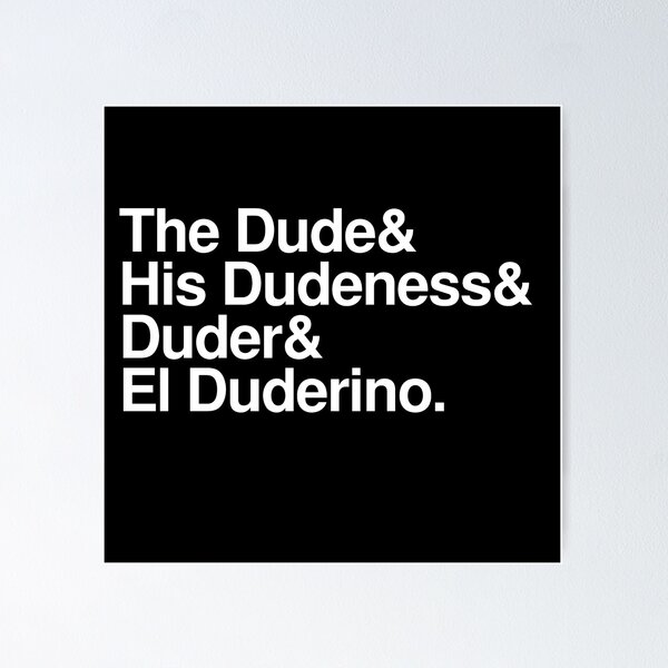 Item preview, The Dude, His Dudeness designed and sold by Verominunus.