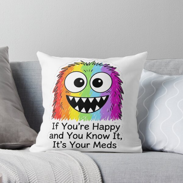 Item preview, If You're Happy And You Know It It's Your Meds Funny Rainbow Monster Quote designed and sold by raedattia.