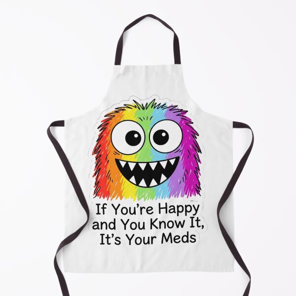 Item preview, If You're Happy And You Know It It's Your Meds Funny Rainbow Monster Quote designed and sold by raedattia.