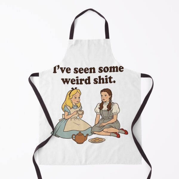 Item preview, I've Seen Some Weird Shit Alice Dorothy Tea Party Funny Fairy Tale Parody designed and sold by raedattia.