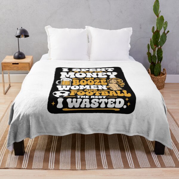 Item preview, I spent a lot of money on booze, women and football. designed and sold by RetroPaul63.