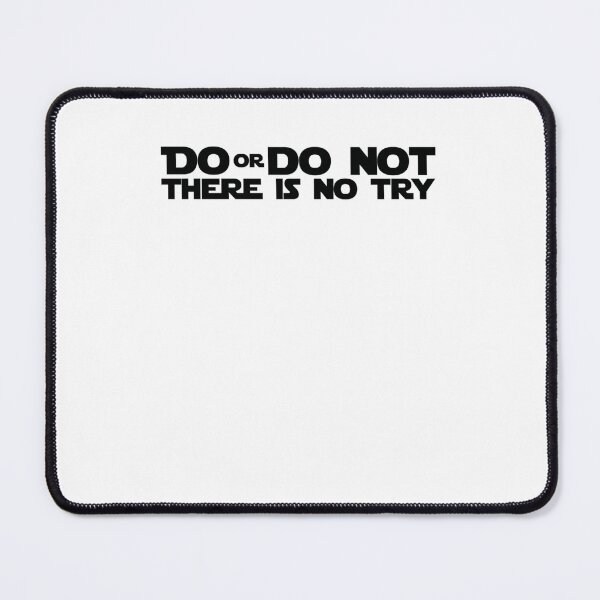 Item preview, Do Or Do Not There Is No Try Graphics designed and sold by JoelyNavarro.