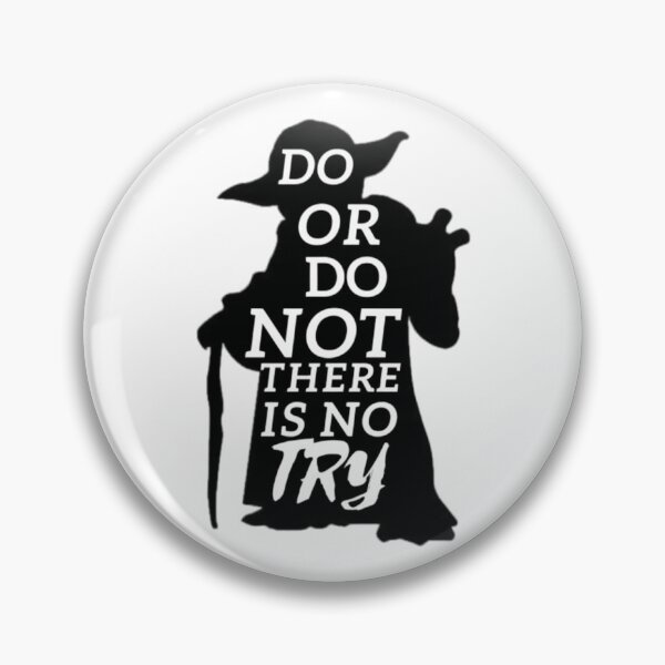 Item preview, Do Or Do Not There Is No Try designed and sold by JoelyNavarro.