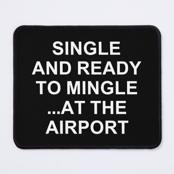 Item preview, Single And Ready To Mingle ... At The Airport. #2 designed and sold by EunsooLee.