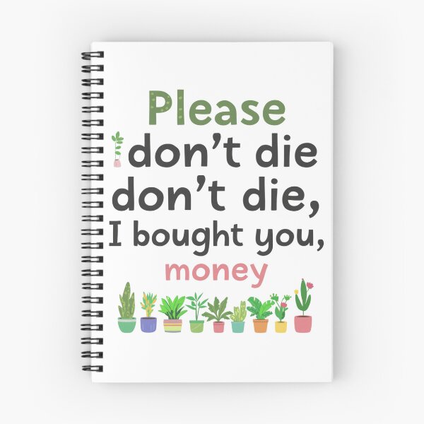 Item preview, Please Don't Die Funny Plant Lover Quote designed and sold by Tee-Pulse.