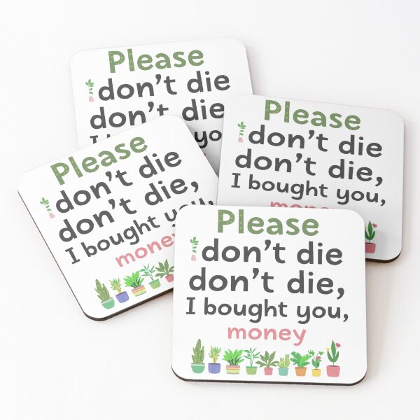 Item preview, Please Don't Die Funny Plant Lover Quote designed and sold by Tee-Pulse.
