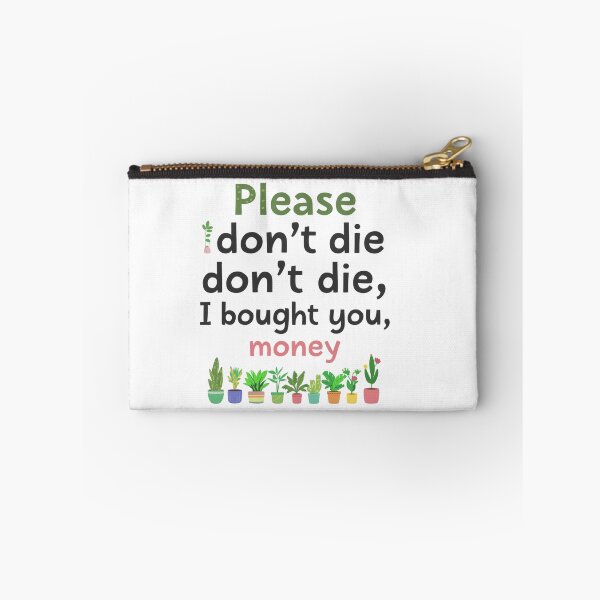 Item preview, Please Don't Die Funny Plant Lover Quote designed and sold by Tee-Pulse.