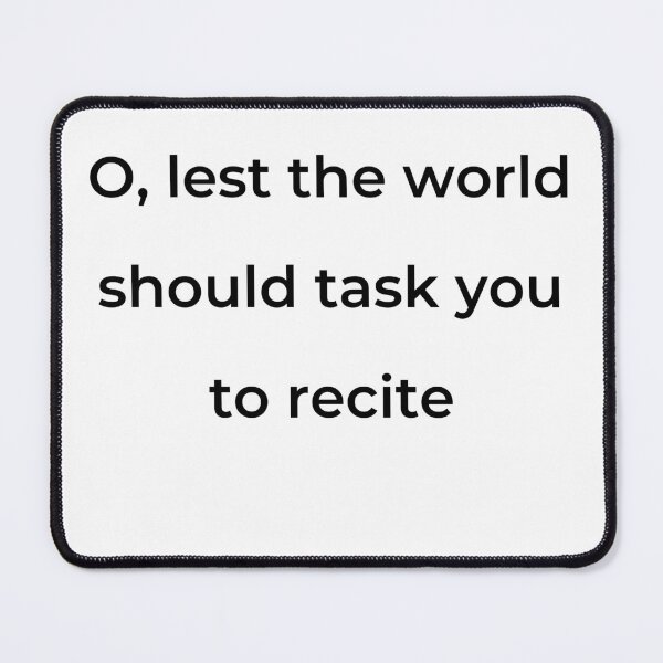 Item preview, “O, lest the world should task you to recite” - print black designed and sold by ariksworld.