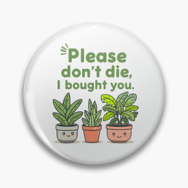 Item preview, Please Don't Die Funny Plant Lover Quote designed and sold by Tee-Pulse.