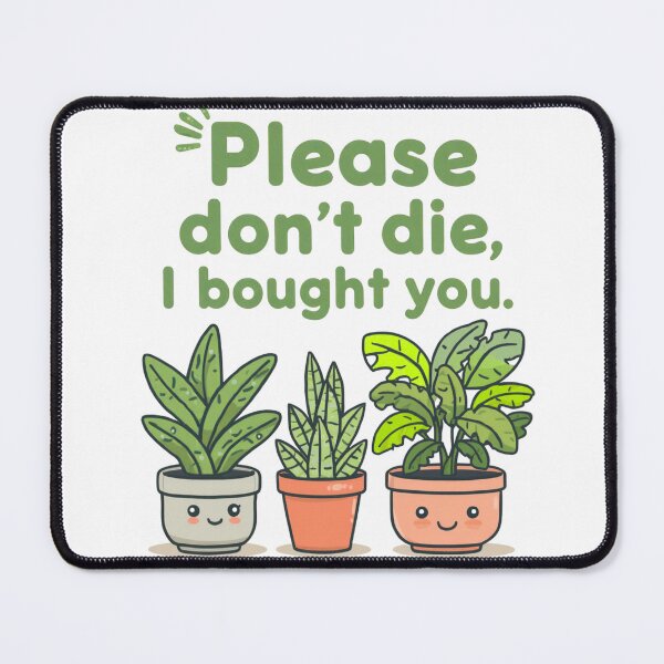 Item preview, Please Don't Die Funny Plant Lover Quote designed and sold by Tee-Pulse.
