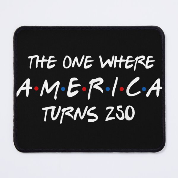 Item preview, The One Where America Turns 250 Years 4th of July Patriotic designed and sold by thesameperson45.