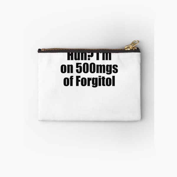 Item preview, Huh I'm On 500 Mgs Of Forgitol Funny Teen Forget All Gear designed and sold by DynamicDesign.
