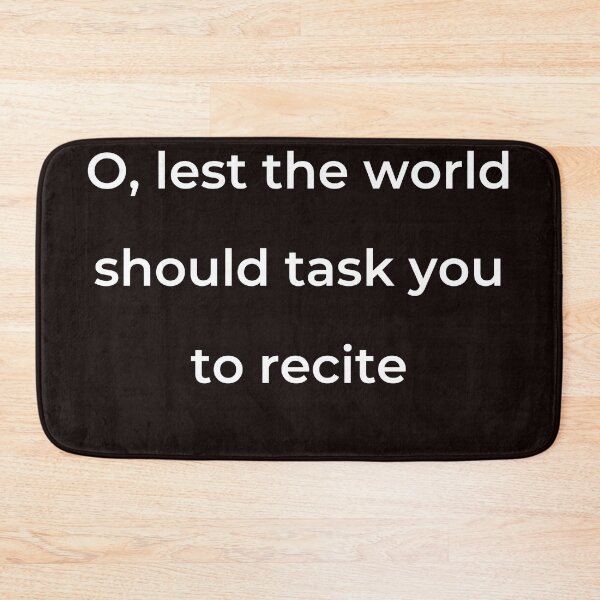 Item preview, “O, lest the world should task you to recite” - print white designed and sold by ariksworld.