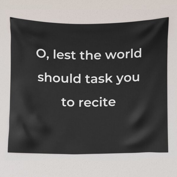 Item preview, “O, lest the world should task you to recite” - print white designed and sold by ariksworld.