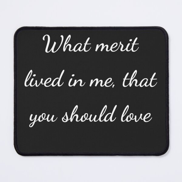 Item preview, “What merit lived in me, that you should love” - handwriting white designed and sold by ariksworld.