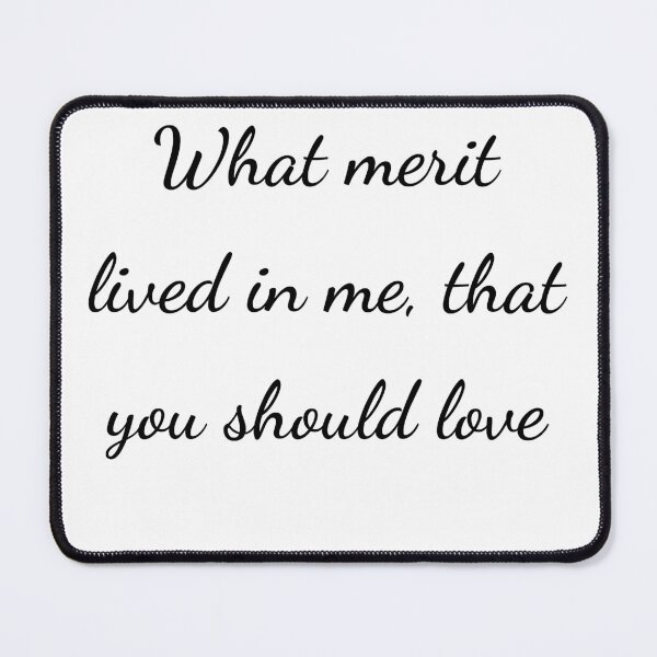 Item preview, “What merit lived in me, that you should love” - handwriting black designed and sold by ariksworld.