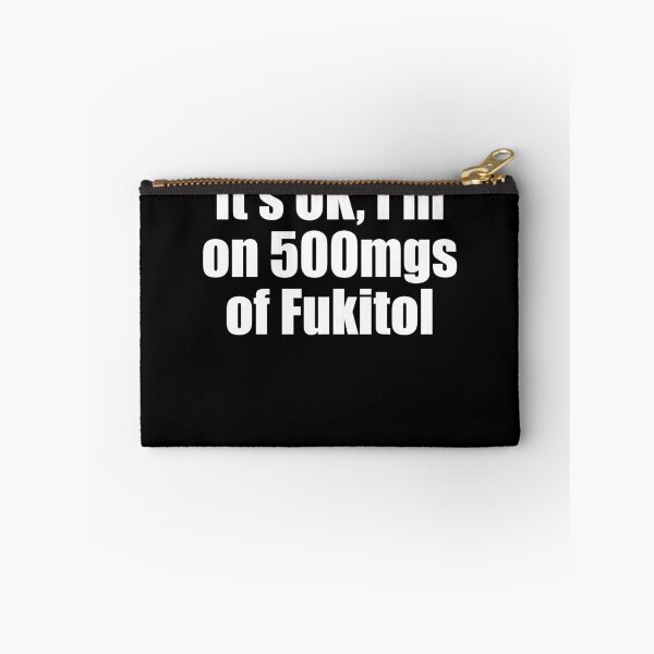 Item preview, It's OK I'm On 500 Mgs Of Fukitol Funny Men's Sarcasm Gear designed and sold by DynamicDesign.