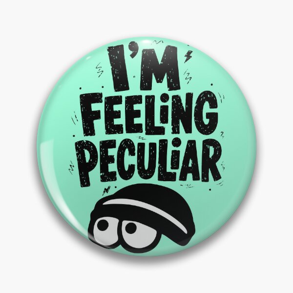 Item preview, I'm Feeling Peculiar - Funny Weird Quirky Vibe designed and sold by snewen.