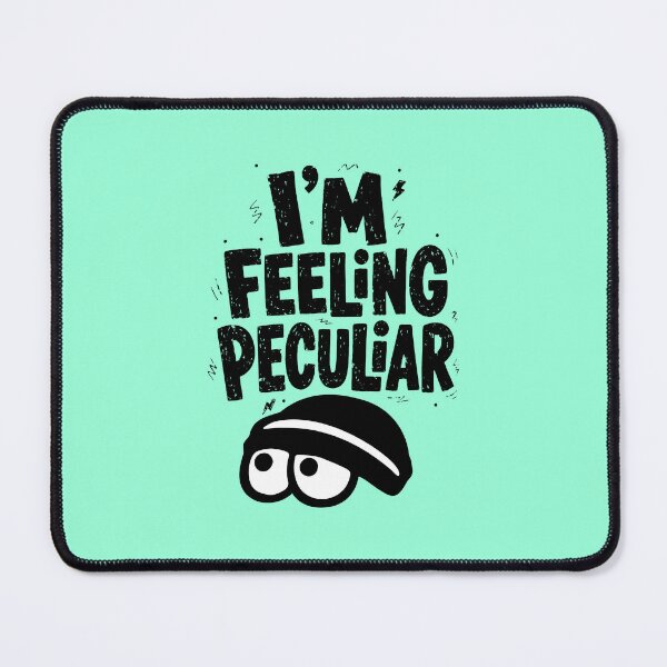 Item preview, I'm Feeling Peculiar - Funny Weird Quirky Vibe designed and sold by snewen.