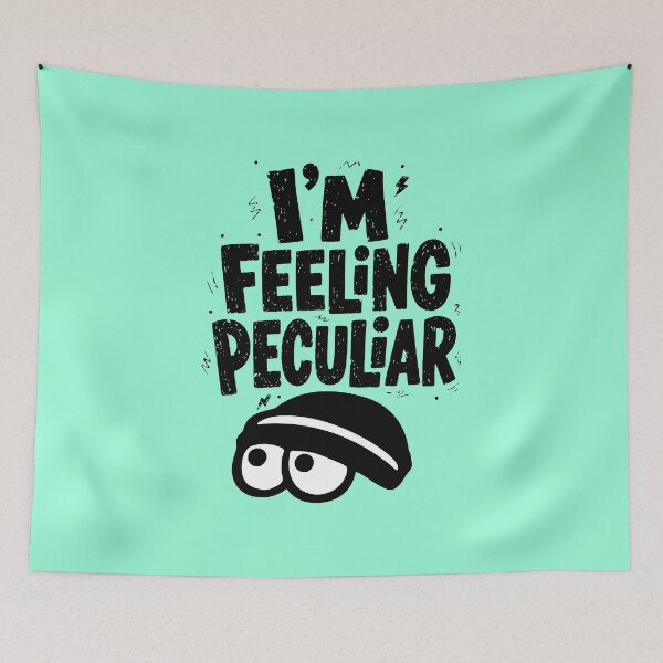 Item preview, I'm Feeling Peculiar - Funny Weird Quirky Vibe designed and sold by snewen.