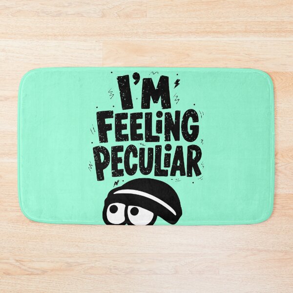 Item preview, I'm Feeling Peculiar - Funny Weird Quirky Vibe designed and sold by snewen.