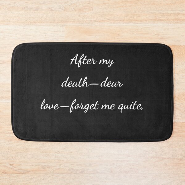 Item preview, “After my death-dear love-forget me quite,” - handwriting white designed and sold by ariksworld.