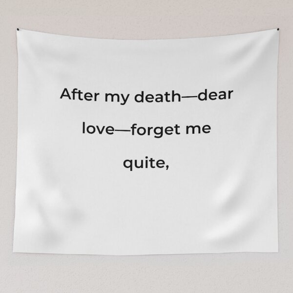 Item preview, “After my death-dear love-forget me quite,” - print black designed and sold by ariksworld.