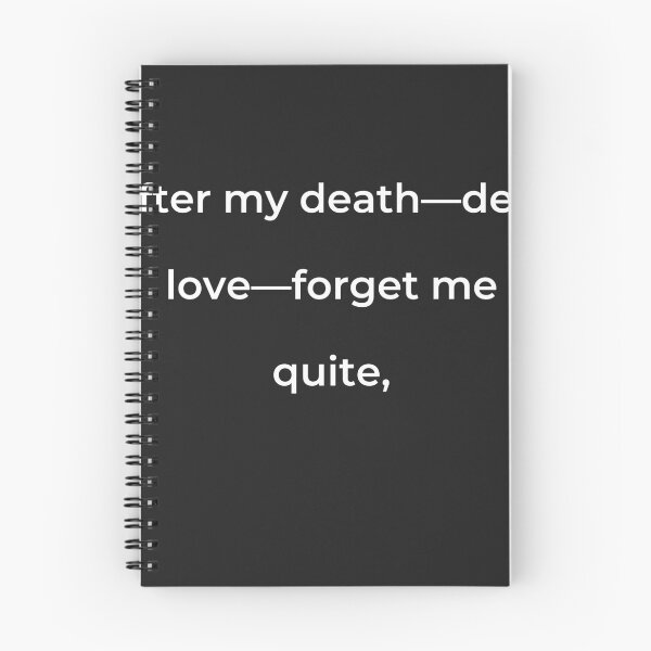 Item preview, “After my death-dear love-forget me quite,” - print white designed and sold by ariksworld.