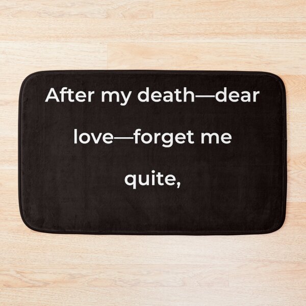 Item preview, “After my death-dear love-forget me quite,” - print white designed and sold by ariksworld.