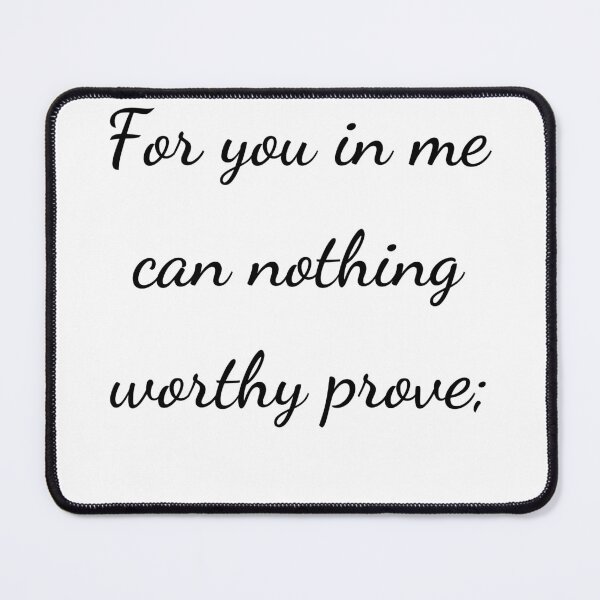 Item preview, “For you in me can nothing worthy prove;” - handwriting black designed and sold by ariksworld.
