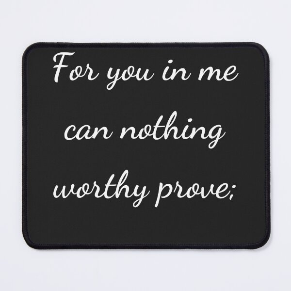 Item preview, “For you in me can nothing worthy prove;” - handwriting white designed and sold by ariksworld.