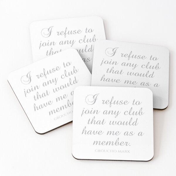 Item preview, Groucho Marx Quotes - I Refuse To Join Any Club That Would Have Me As A Member designed and sold by HENLeyCos-GROV.