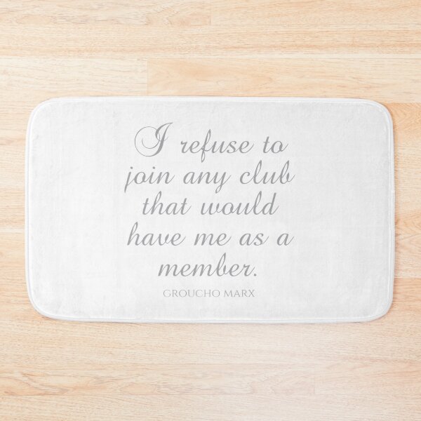 Item preview, Groucho Marx Quotes - I Refuse To Join Any Club That Would Have Me As A Member designed and sold by HENLeyCos-GROV.