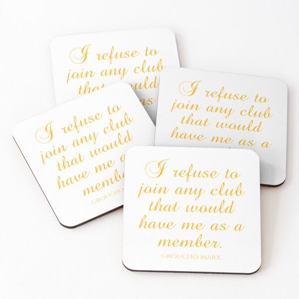 Item preview, Groucho Marx Quotes - I Refuse To Join Any Club That Would Have Me As A Member  designed and sold by HENLeyCos-GROV.