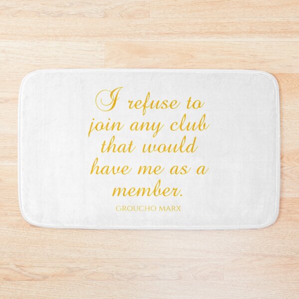 Item preview, Groucho Marx Quotes - I Refuse To Join Any Club That Would Have Me As A Member  designed and sold by HENLeyCos-GROV.
