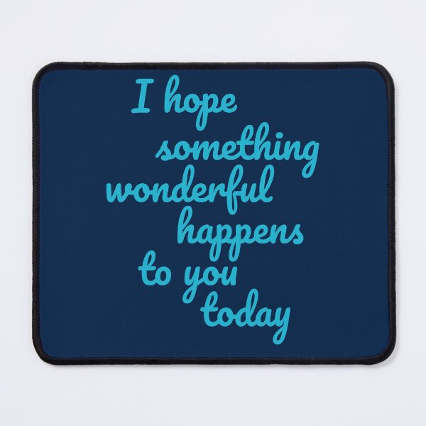 Item preview, I Hope Something Wonderful Happens to You Today designed and sold by JaygiesDesign.