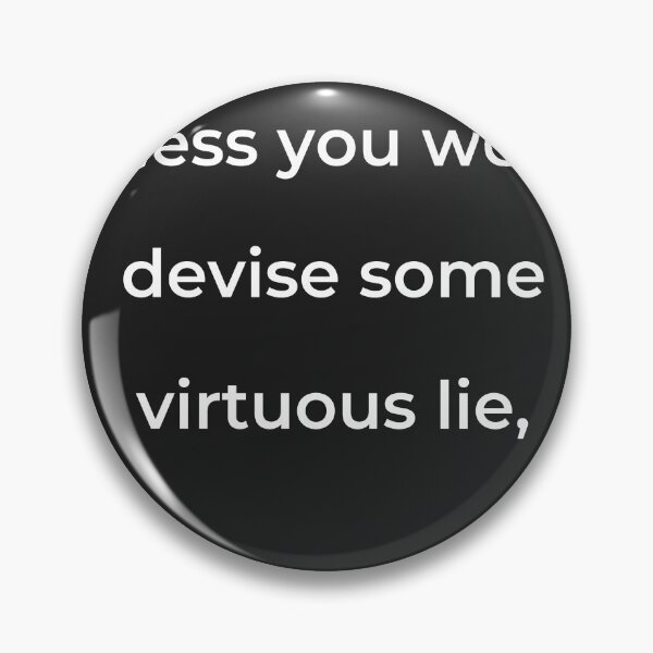 Item preview, “Unless you would devise some virtuous lie,” - print white designed and sold by ariksworld.