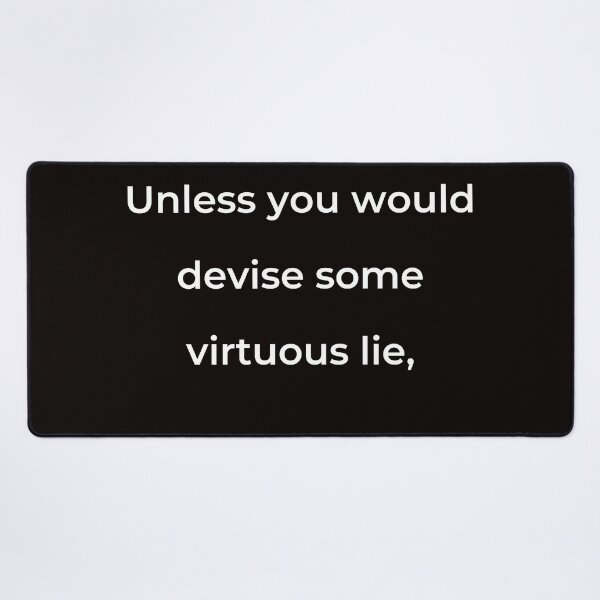 Item preview, “Unless you would devise some virtuous lie,” - print white designed and sold by ariksworld.